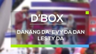 D'Box - Danang DA, Evy DA, Lesty DA
