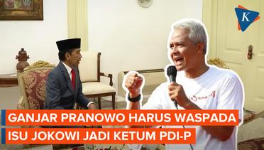 Komarudin Watubun Minta Ganjar Pranowo Waspadai Isu Jokowi Ketua PDI-P