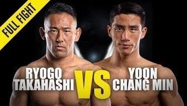 Ryogo Takahashi vs. Yoon Chang Min | ONE Championship Full Fight