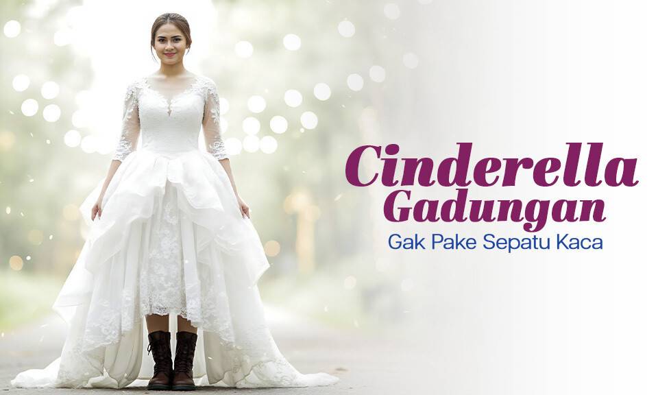 Cinderela Gadungan Gak Pake Sepatu Kaca