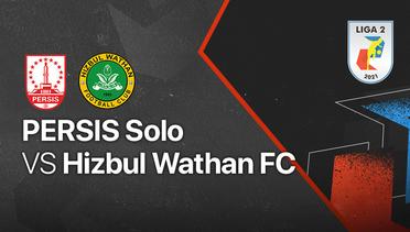 Full Match - Persis Solo vs Hizbul Wathan FC | Liga 2 2021/2022
