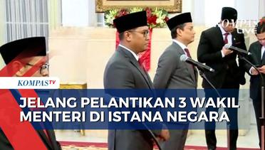 Jelang Pelantikan Tiga Wakil Menteri Baru Kabinet Indonesia Maju