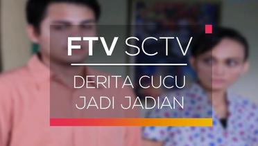 FTV SCTV - Derita Cucu Jadi Jadian