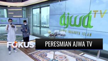 Alhamdulillah... Media Islami Ajwa TV Sudah Diresmikan, Apa Saja Kebaikannya? | Fokus