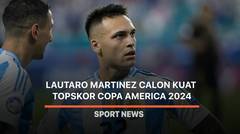 Lautaro Martinez Calon Kuat Topskor Copa America 2024