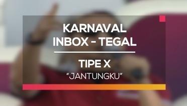 Tipe X - Jantungku (Karnaval Inbox Tegal)