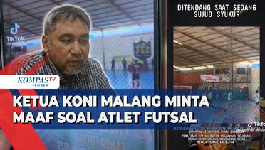 Ketua KONI Kota Malang Minta Maaf Soal Atlet Futsal Tendang Lawan