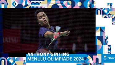 Testimoni Anthony Ginting Jelang Olimpiade Paris 2024