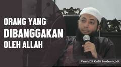 Ramadhan, Jadilah orang yang dibanggakan Allah, Ustadz DR Khalid Basalamah, MA 