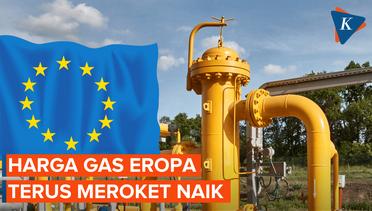 Harga Gas di Eropa Terus Meroket