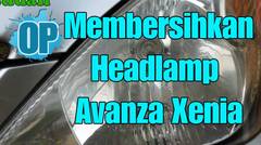 Cara Membersihkan Headlamp Mobil Avanza Xenia