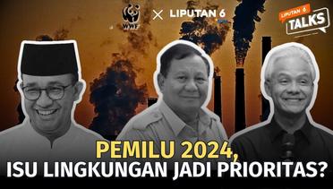 Pemilu 2024, Isu Lingkungan Jadi Prioritas? | Liputan 6 Talks