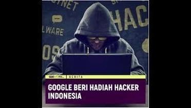 GOOGLE BERI HADIAH HACKER INDONESIA