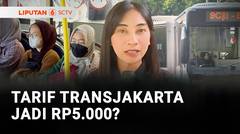 Tarif Transjakarta Naik Rp5.000? | Liputan 6