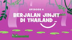 Petualangan Mama Sigi & Pepo - Episode  04 - Berjalan Jinjit di Thailand