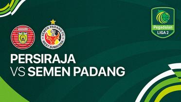 Persiraja Banda Aceh vs Semen Padang FC - Full Match | Liga 2 2023/24
