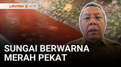 Air Sungai Mendadak Berubah Merah Pekat, Tapi Tak Berbau. Apa Penyebabnya? | Liputan 6