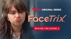 Facetrix - Vidio Original Series | Behind the Scene 02