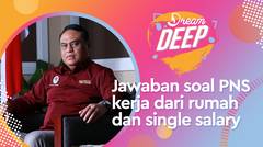 (Deep Dream) Menteri PAN-RB Buka-bukaan Soal PNS Kerja dari Rumah dan Single Salary