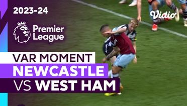 Momen VAR | Newcastle vs West Ham | Premier League 2023/24