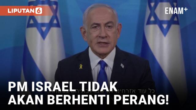 Benjamin Netanyahu Sebut Israel Tidak Bakal Berhenti Perang