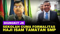 JK Cerita Sosok Haji Isam Pengusaha Tamatan SMP Bekas Sopir Truk: Sekolah Hanya Formalitas