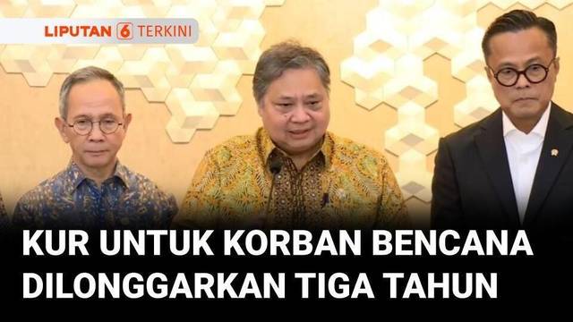 KUR Dilonggarkan, Korban Bencana Sumatra Dapat Keringanan 3 Tahun | Liputan 6