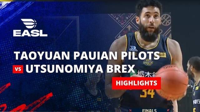 Final: Taoyuan Pauian Pilots vs Utsunomiya Brex - Highlight | EASL 2025/26