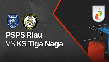 Full Match - PSPS Riau vs KS Tiga Naga | Liga 2 2021/2022