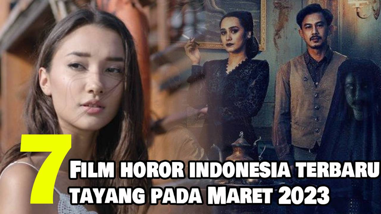 7 Rekomendasi Film Horor Indonesia Terbaru yang Tayang pada Maret 2023