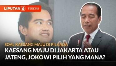 Jokowi Bicara Peluang Putranya Kaesang Pagarep Maju di Pilkada Jakarta Atau Jawa Tengah | Liputan 6