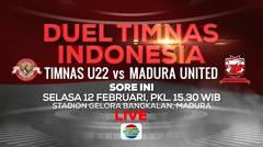 SORE INI! Jangan Lewatkan Duel Timnas U22 vs Madura United - 12 Februari 2019