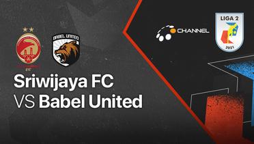 Full Match - Sriwijaya FC vs Babel United | Liga 2 2021/2022