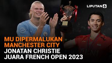MU Dipermalukan Manchester City, Jonathan Christie Juara French Open 2023