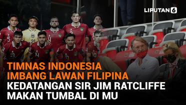 Timnas Indonesia Imbang Lawan Filipina, Kedatangan Sir Jim Ratcliffe Makan Tumbal di MU