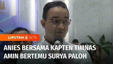 Capres Anies Ajak Kapten Timnas Pemenangan Amin Menemui Ketum Nasdem Surya Paloh | liputan 6