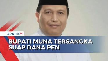 KPK Tetapkan Bupati Muna La Ode Muhammad Rusman Emba Tersangka Suap Dana PEN!