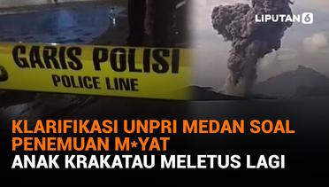 Klarifikasi UNPRI Medan Soal Penemuan M*yat, Anak Krakatau Meletus Lagi