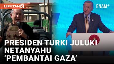 Presiden Turki Erdogan Sebut PM Israel 'Pembantai Gaza’
