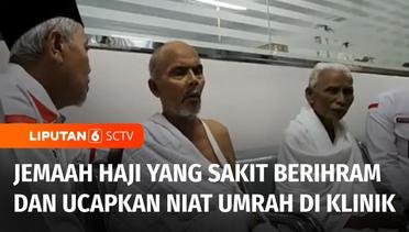 Jemaah Haji yang Sakit, Berihram & Ucapkan Niat Umrah di Klinik Kesehatan Haji Indonesia | Liputan 6