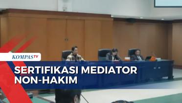 Penyelenggaraan Sertifikasi Mediator Non-Hakim - MA NEWS