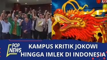 Kampus Kritik Jokowi Hingga Perayaan Imlek di Indonesia | POP NEWS