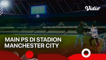 Adipati Dolken dan Ganindra Bimo Main PS Di Stadion! | Pemburu di Manchester Biru