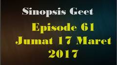 Sinopsis Geet Episode 61 Jumat 17 Maret 2017