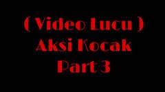 Video Lucu - Aksi Kocak Part 3