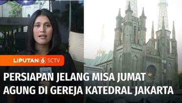 Persiapan Gereja Katedral Jakarta Jelang Misa Jumat Agung Hari Ini | Liputan 6