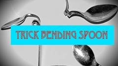 Bending Spoon-Trik sulap membengkokan sendok