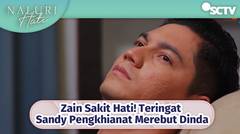 Zain Sakit Hati! Teringat Sandy Pengkhianat Merebut Dinda | Naluri Hati Episode 41