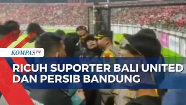Saling Ejek Suporter Bali United dan Persib Bandung Berujung Ricuh