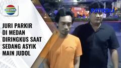 Lagi Asyik Main Judi Online, Juru Parkir di Medan Dibekuk! | Patroli